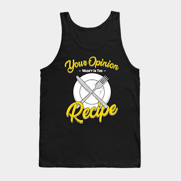 Your Opinion Wasn't In The Recipe Cook Gift Tank Top by Dolde08